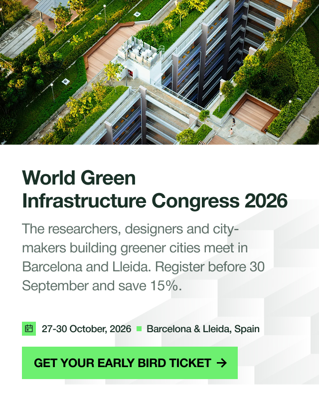 World Green Infrastructure Congress 2026 — The researchers, designers and city-makers building greener cities meet in Barcelona and Lleida. Register before 30 September and save 15%.